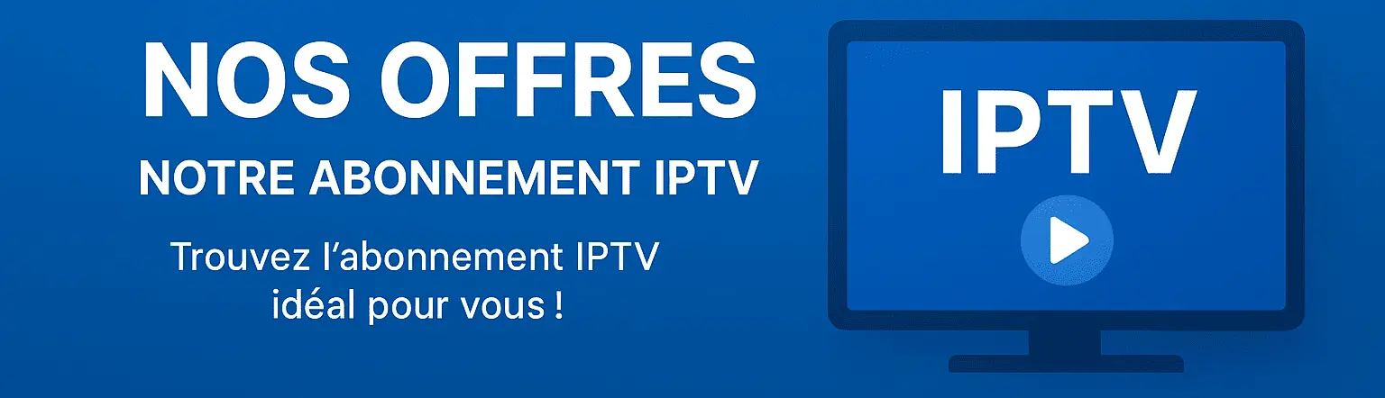 Abonnement IPTV 2025 – Offres fiables dès 19,99€ | IPTVsatpro